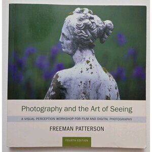 Photography and the Art of Seeing Freeman Patterson 4th Edition